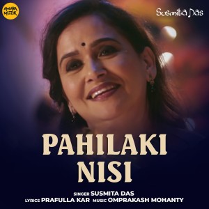 Listen to Pahilaki Nisi song with lyrics from Susmita Das