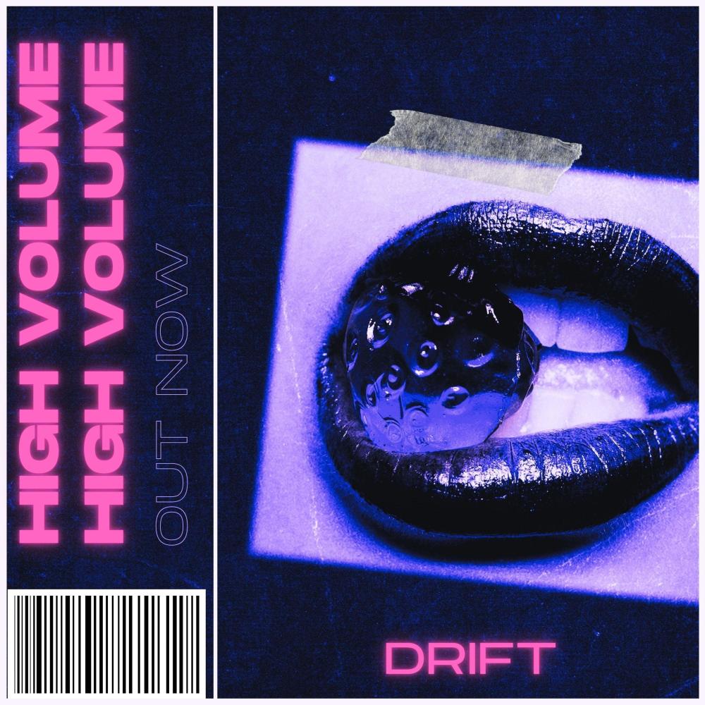 DRIFT - HIGH VOLUME