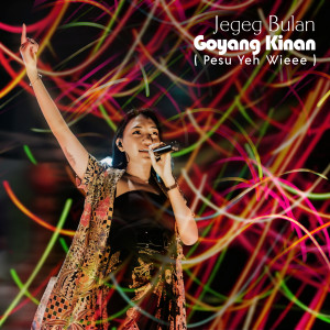Album Goyang Kinan (Pesu Yeh Wieee) from Jegeg Bulan