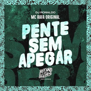 收聽MC Rafa Original的Pente Sem Apegar歌詞歌曲