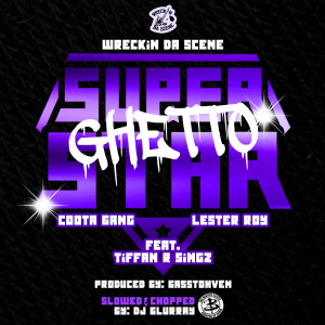 Album Ghetto Super Star (Slowed & Chopped) from Wreckin Da Scene