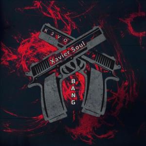 收聽Xavier Soul的BANG (feat. K3vo) (Explicit)歌詞歌曲
