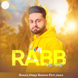 Listen to Rabb Nu Pta song with lyrics from Varry Sandhu