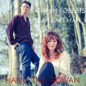 ดาวน์โหลดและฟังเพลง Hang the Rowan (Spike Drake Mix) พร้อมเนื้อเพลงจาก Kathryn Roberts & Sean Lakeman