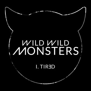 ดาวน์โหลดและฟังเพลง Tired พร้อมเนื้อเพลงจาก Wild Wild Monsters
