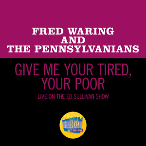 Fred Waring and the Pennsylvanians的專輯Give Me Your Tired, Your Poor (Live On The Ed Sullivan Show, May 5, 1968)