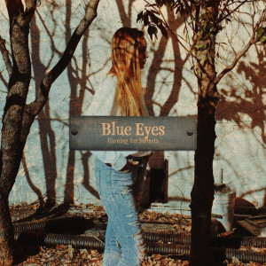 Listen to Blue Eyes song with lyrics from Hunting for Sunsets
