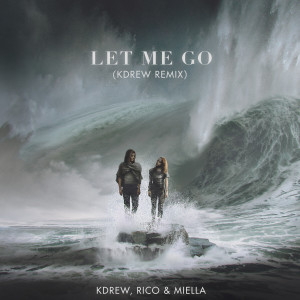 Let Me Go (KDrew Remix)