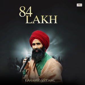 Listen to 84 Lakh song with lyrics from Kanwar Grewal