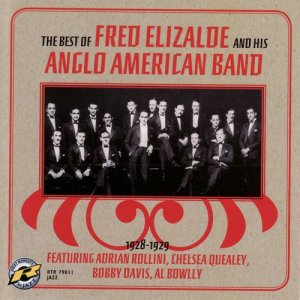 Fred Elizalde的專輯The Best of Fred Elizalde and his Anglo American Band 1928-1929