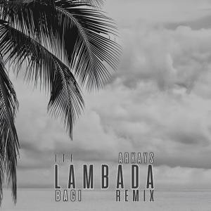 Listen to Lambada (I.T.F Radio Remix) song with lyrics from Bagi