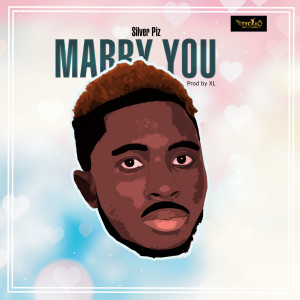 ดาวน์โหลดและฟังเพลง Marry You พร้อมเนื้อเพลงจาก Silver Piz