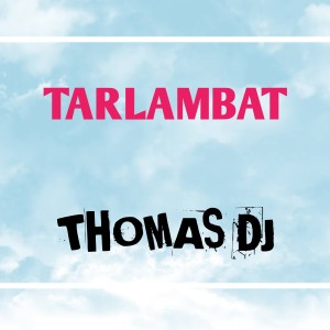 Album Tarlambat oleh Thomas DJ