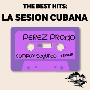 อัลบัม The Best Hits: La Sesion Cubana ศิลปิน Compay Segundo & Friends