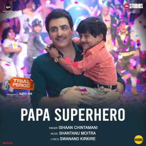 Listen to Papa Superhero (From "Trial Period") song with lyrics from Ishaan Chintamani