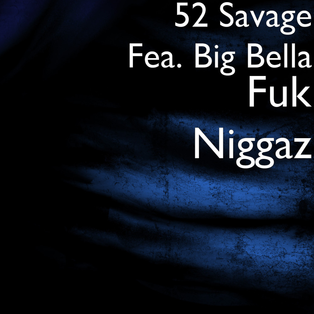 Fuk Niggaz (Explicit)