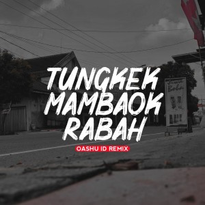 Dengarkan lagu Tungkek Mambaok Rabah (Remix) nyanyian OASHU id dengan lirik