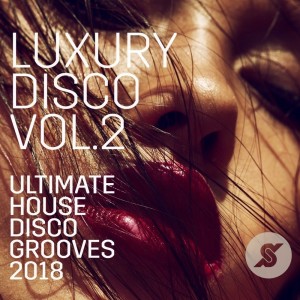 Album Luxury Disco - Ultimate House Disco Grooves 2018 Vol.2 from Various Artists