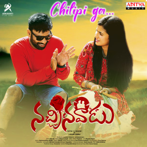 Listen to Chilipi Ga (From "Nachinavadu") song with lyrics from K. S. Harisankar