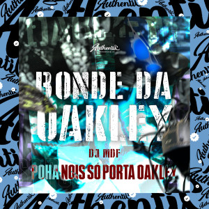 Bonde da Oakley - Poha Nois Só Porta Oakley (Explicit)