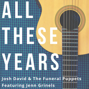 收听Josh David and The Funeral Puppets的All These Years歌词歌曲