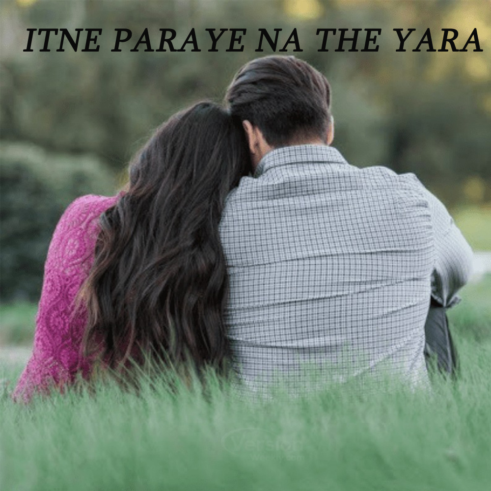 Itne Paraye Na The Yara