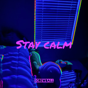 Screwball的专辑Stay Calm