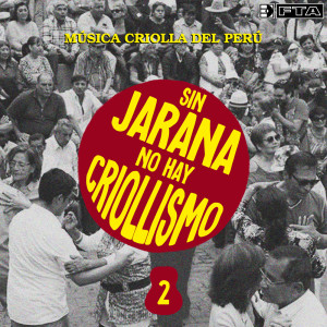Album Sin jarana no hay criollismo 2. Música criolla del Perú from Various