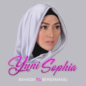 收听Yuni Sophia的Bahagia Itu Bersamamu歌词歌曲