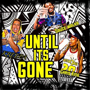 Until Its Gone (feat. Sauce Walka & Chris King) (Explicit)