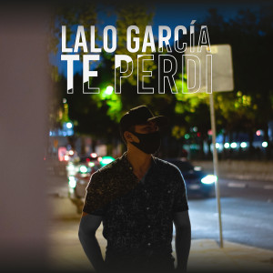 ดาวน์โหลดและฟังเพลง Te Perdí พร้อมเนื้อเพลงจาก Lalo Garcia
