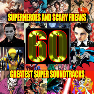 อัลบัม Superheroes And Scary Freaks - The Sixty Greatest Super Soundtracks ศิลปิน Movie Magic And His Solid Gold Soundtracks