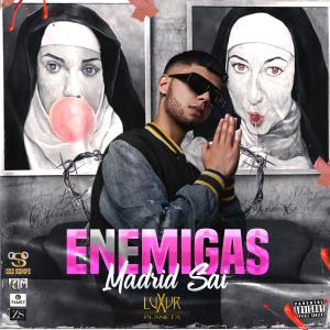 ดาวน์โหลดและฟังเพลง Enemigas (Explicit) พร้อมเนื้อเพลงจาก Madrid Sai