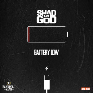 ดาวน์โหลดและฟังเพลง Battery Low (Explicit) พร้อมเนื้อเพลงจาก Shad Da God