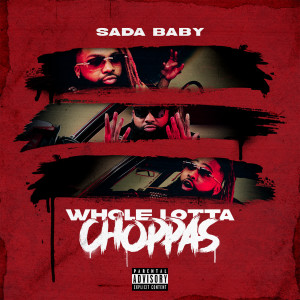 收聽Sada Baby的Whole Lotta Choppas (Explicit)歌詞歌曲