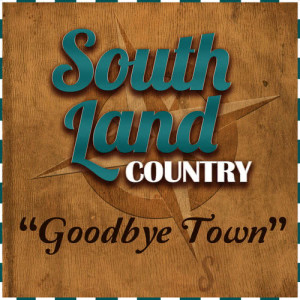 收聽South Land Country的Goodbye Town歌詞歌曲