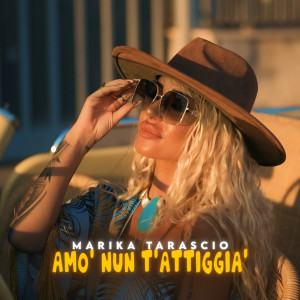 收听Marika Tarascio的Amo' nun t'attiggia'歌词歌曲