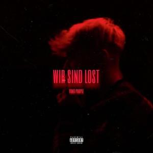 收聽yungpurple的WIR SIND LOST (Explicit)歌詞歌曲