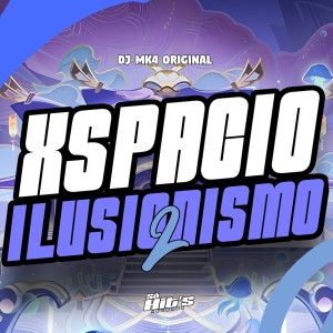 DJ MK4 ORIGINAL的專輯Xspacio Ilusionismo 2 (Explicit)