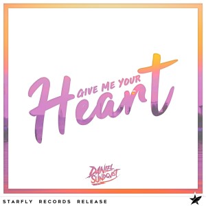 收聽Daniel Sundqvist的Give Me Your Heart歌詞歌曲