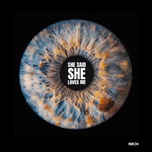 Listen to She Said She Loves Me (Explicit) song with lyrics from NICH