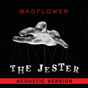 ดาวน์โหลดและฟังเพลง The Jester (Acoustic Version|Explicit) พร้อมเนื้อเพลงจาก Badflower