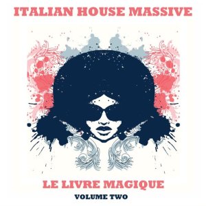 Various Artists的專輯Italian House Massive 2: Le Livre Magique