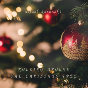 Album Rocking around the christmas tree (Remastered 2024) from Mijael Kerenski