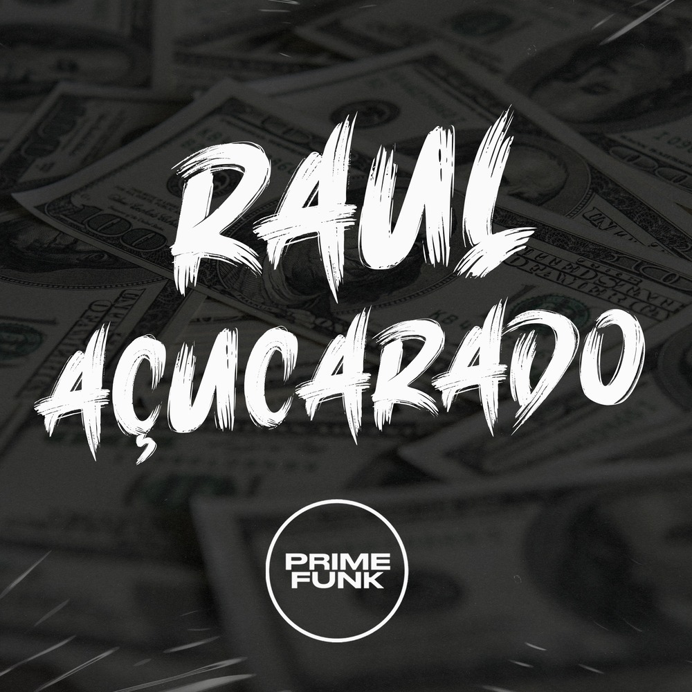 Raul Açucarado (Explicit)