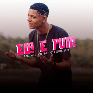 MC MENOR HR的专辑Ela É Puta (Explicit)