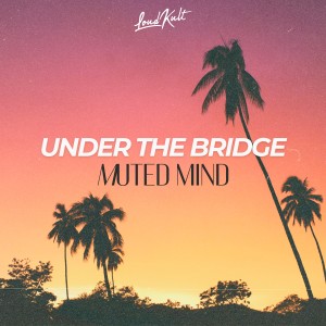 Listen to Under the Bridge song with lyrics from Muted Mind