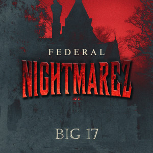 ดาวน์โหลดและฟังเพลง Federal Nightmarez (Explicit) พร้อมเนื้อเพลงจาก BIG 17