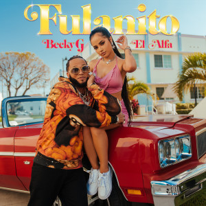 ดาวน์โหลดและฟังเพลง Fulanito พร้อมเนื้อเพลงจาก Becky G