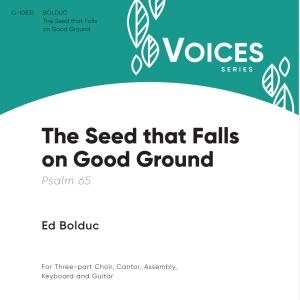 GIA Artists的專輯The Seed that Falls on Good Ground (feat. Ed Bolduc)
